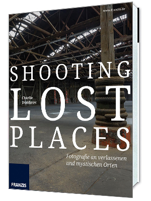 Fotoliteratur Shooting Lost Places Buch von Charlie Dombrow